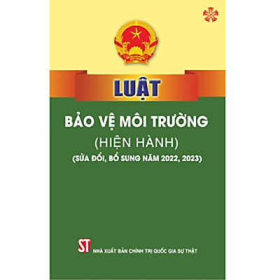 Luật Bảo vệ môi trường (hiện hành) (sửa đổi, bổ sung năm 2022, 2023)