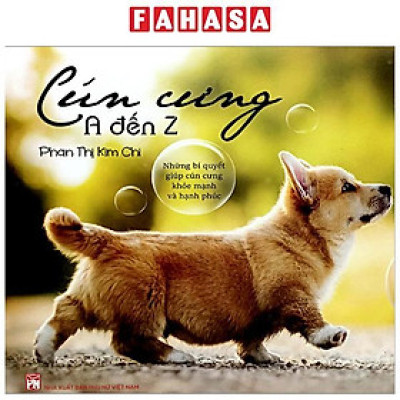 Sách - Cún Cưng A Đến Z - Những Bí Quyết Giúp Cún Cưng Khỏe Mạnh Và Hạnh Phúc