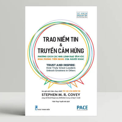 Trao Niềm Tin & Truyền Cảm Hứng (Trust and Inspire) - Stephen M. R. Covey - PACE Books