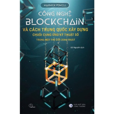 Công Nghệ Blockchain Và Cách Trung Quốc Xây Dựng Chuỗi Cung Ứng Kỹ Thuật Số Trong Một Thế Giới Zero Trust