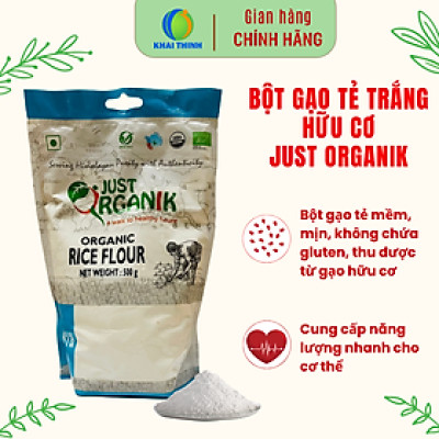 Bột Gạo Tẻ Hữu Cơ Just Organik Nhập Khẩu Ấn Độ Người Ăn Kiêng Giảm Cân Nấu Cháo Cho Bé Làm Bánh - 500g