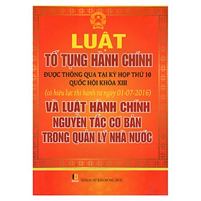 Luật Tố Tụng Hành Chính Được Thông Qua Tại Kỳ Họp Thứ 10 Quốc Hội Khóa XIII Và Luật Hành Chính Nguyên Tắc Cơ Bản Trong Quản Lý Nhà Nước