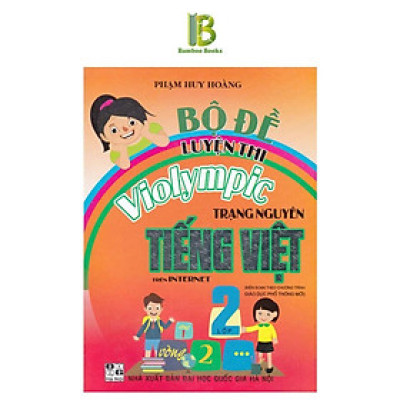 Sách - Bộ Đề Luyện Thi Violympic Trạng Nguyên Tiếng Việt Lớp 2 Trên Internet - Phạm Huy Hoàng - Hồng Ân