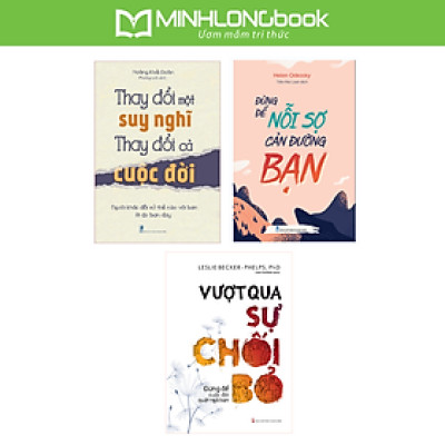 Sách: Combo 3 Cuốn Giải Phóng Bản Thân: Thay Đổi Một Suy Nghĩ Thay Đổi Cả Cuộc Đời + Đừng Để Nỗi Sợ Cản Đường Bạn + Vượt Qua Sự Chối Bỏ