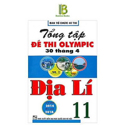 Sách - Tổng Tập Đề Thi Olympic 30 Tháng 4 Môn Địa Lí Lớp 11 - Ban Tổ Chức Kỳ Thi - Hồng Ân