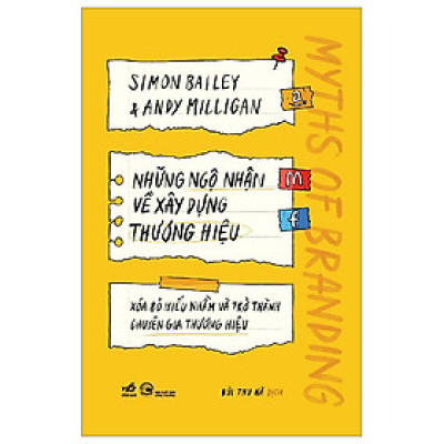 Sách Kinh Tế- Marketing: Những Ngộ Nhận Về Xây Dựng Thương Hiệu - Xóa Bỏ Hiểu Nhầm Và Trở Thành Chuyên Gia Thương Hiệu