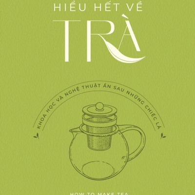 HIỂU HẾT VỀ TRÀ - HIỂU HẾT VỀ CÀ PHÊ - Brian R. Keating, Kim Long, Lani Kingston (bộ 2 cuốn, bìa mềm)