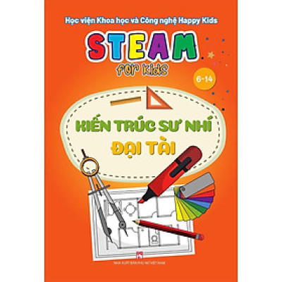 Sách - Steam For Kids - Kiến Trúc Sư Nhí Đại Tài - NXB Phụ Nữ