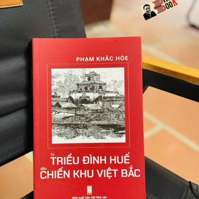 (Combo 2 cuốn Phạm Khắc Hòe) TỪ TRIỀU ĐÌNH HUẾ ĐẾN CHIẾN KHU VIỆT BẮC; KỂ CHUYỆN VUA QUAN NHÀ NGUYỄN – Phạm Khắc Hòe – NXB Hội Nhà Văn