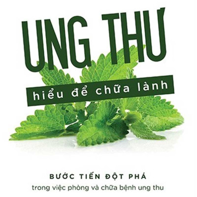 Combo Ung Thư Hiểu Để Chữa Lành + Thực Phẩm Ngừa Ung Thư (Bộ 2 Cuốn) - (1980 - FN)
