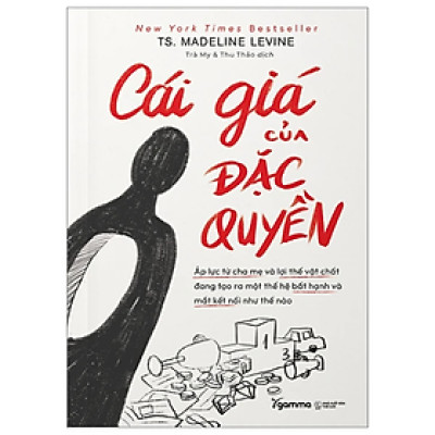 Cái Giá Của Đặc Quyền - Madeline Levine - Nhà xuất bản Thế Giới