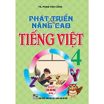 Sách - Phát Triển Và Nâng Cao Tiếng Việt Lớp 4 - Dùng Chung Cho Các Bộ SGK Hiện Hành - Hồng Ân