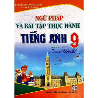 Sách - Bài Tập Tiếng Anh + Ngữ Pháp Và Bài Tập Thực Hành Tiếng Anh Lớp 9 - Bám Sát SGK I-Learn Smart World - Hồng Ân