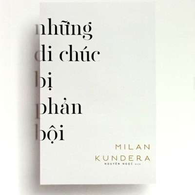 Những Di Chúc Bị Phản Bội -  Milan Kundera - Nguyên Ngọc dịch - (bìa mềm)