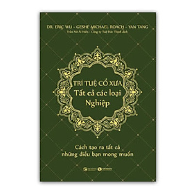 Sách - Trí tuệ cổ xưa - Tất cả các loại nghiệp - Cách tạo ra tất cả những điều bạn mong muốn - Thái Hà