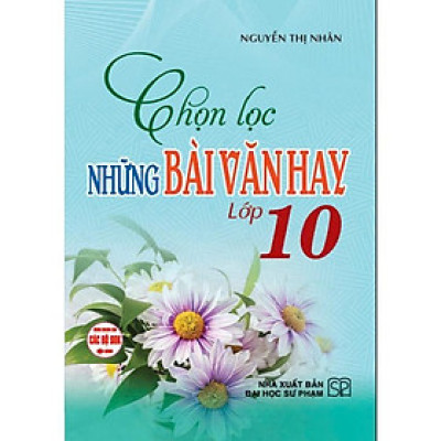Sách - Chọn Lọc Những Bài Văn Hay Lớp 10 - Dùng Chung Cho Các Bộ SGK Hiện Hành - Hồng Ân