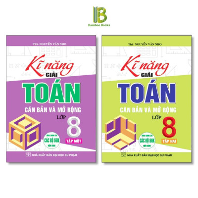 Sách - Kĩ Năng Giải Toán Căn Bản Và Mở Rộng Lớp 8 - Dùng Chung Cho Các Bộ SGK Hiện Hành - Nguyễn Văn Nho - Hồng Ân