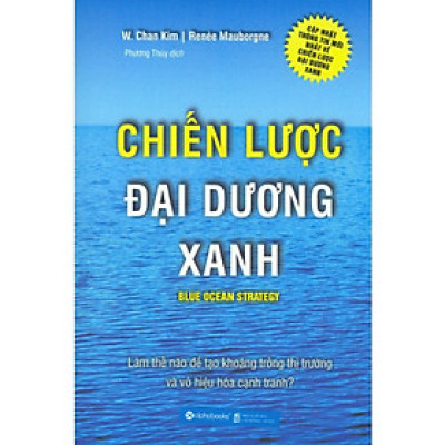 Cuốn Sách Thú Vị Về Tài Chính Giúp Bạn Tạo Ra Khoảng Trống Thị Trường Và Vô Hiệu Hóa Cạnh Tranh: Chiến Lược Đại Dương Xanh; Tặng Sổ Tay (Khổ A6 Dày 200 Trang)