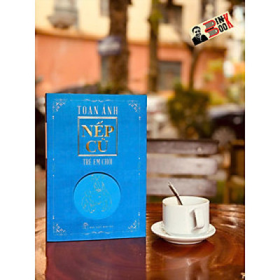 NẾP CŨ - TRẺ EM CHƠI - Toan Ánh – Nxb Trẻ