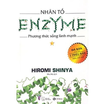 Nhân Tố Enzyme - Tập 1: Phương Thức Sống Lành Mạnh (Tái Bản) - Hiromi Shinya - NXB Thế Giới 