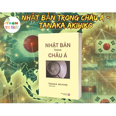Nhật Bản Trong Châu Á - Tanaka Akihiko - Nhà Xuất Bản Tri Thức