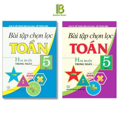 Sách - Bài Tập Chọn Lọc Toán Lớp 5 - Hai Buổi Trong Ngày - Dùng Chung Cho Các Bộ SGK Hiện Hành - Hồng Ân