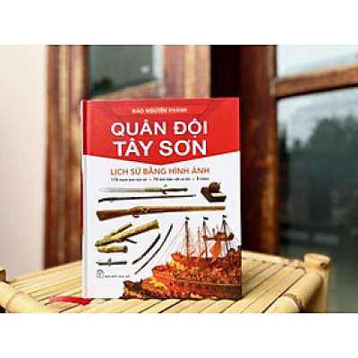 Quân Đội Tây Sơn - Lịch Sử Bằng Hình Ảnh 