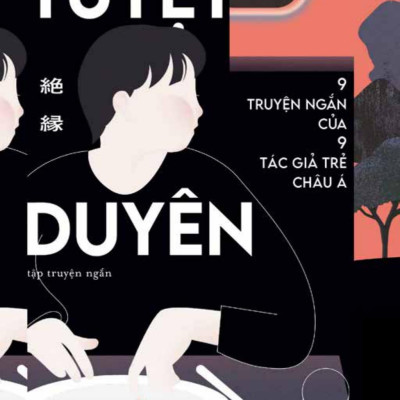 Tuyệt Duyên - 9 Truyện Ngắn Của 9 Tác Giả Trẻ Châu Á