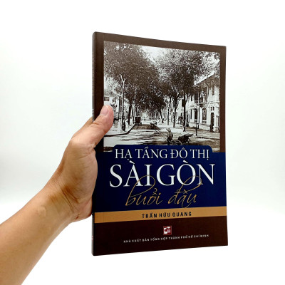 Hạ Tầng Đô Thị Sài Gòn Buổi Đầu (Tái Bản 2023)