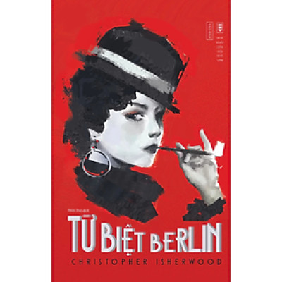Từ biệt Berlin - Christopher Isherwood - Duy Đoàn dịch - NXB Hội Nhà Văn - Tao Đàn