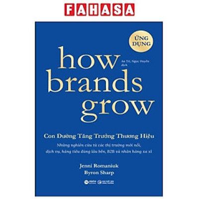 Sách - How Brands Grow - Con Đường Tăng Trưởng Thương Hiệu - Ứng Dụng (Tái Bản 2023)