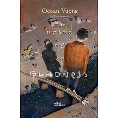 Hoàng Đế Xứ Gladness - Ocean Vuong