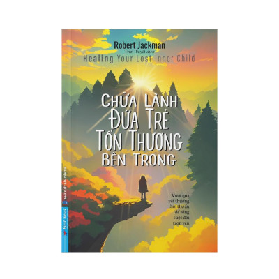 Sách - Chữa Lành Đứa Trẻ Tổn Thương Bên Trong - First News