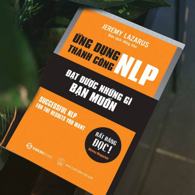 Ứng dụng thành công NLP – Đạt được những gì bạn muốn (Successful nlp for the results you want) - Tác giả Jeremy Lazarus