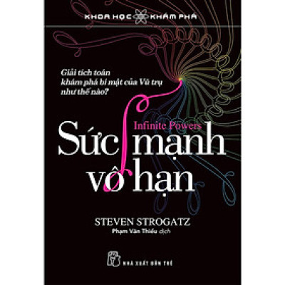 Khoa học khám phá: Sức mạnh vô hạn - Giải tích toán khám phá bí mật của Vũ trụ như thế nào? (NXB Trẻ)