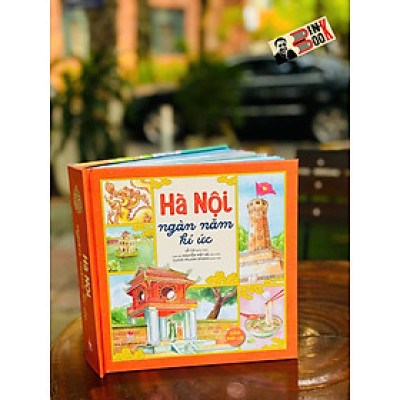 (Bìa cứng - Sách Pop-Up dựng hình 3D) HÀ NỘI NGÀN NĂM KÝ ỨC – Nhiều tác giả – Minh hoạ: Cloud Pillow Studio – NXB Kim Đồng