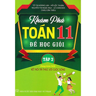 Sách - Khám Phá Toán Lớp 11 Để Học Giỏi - Tập 2 - Dùng Kèm SGK Kết Nối Tri Thức Với Cuộc Sống - Hồng Ân
