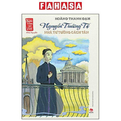 Sách - Ngàn Năm Sử Việt - Nhà Nguyễn - Nguyễn Trường Tộ - Nhà Tư Tưởng Cách Tân