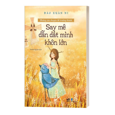 Sách - Những Câu Chuyện Để Trưởng Thành - Say Mê Dẫn Dắt Mình Khôn Lớn