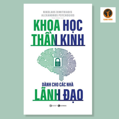 Khoa Học Thần Kinh Dành Cho Các Nhà Lãnh Đạo - Nikolaos Dimitriadis, Alexandros Psychogios - Minh Ngọc dịch - (bìa mềm)