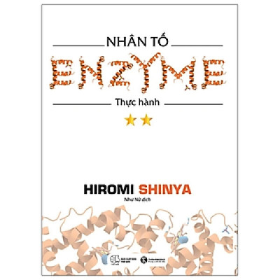 Nhân Tố Enzyme 2 - Thực Hành - Hiromi Shinya - NXB Thế Giới