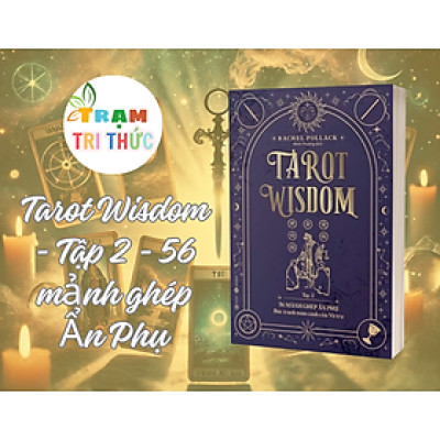 Tarot Wisdom - Tập 2 - 56 mảnh ghép Ẩn Phụ – Bức tranh toàn cảnh của vũ trụ - Rachel Pollack - NXB Công Thương