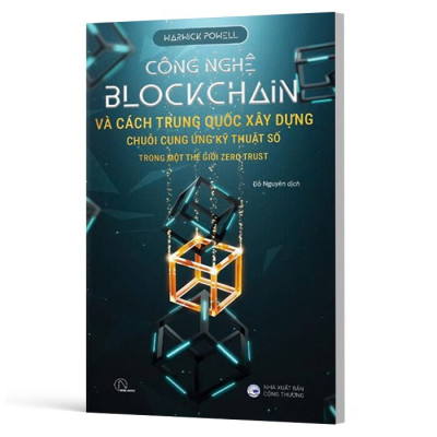 Công Nghệ Blockchain Và Cách Trung Quốc Xây Dựng Chuỗi Cung Ứng Kỹ Thuật Số Trong Một Thế Giới Zero Trust