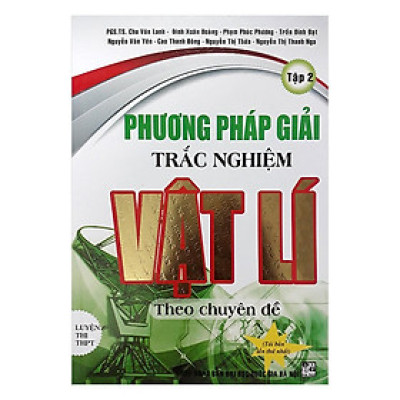 Sách - Phương Pháp Giải Trắc Nghiệm Vật Lí Theo Chuyên Đề - Luyện Thi THPT - Tập 2 - Hồng Ân