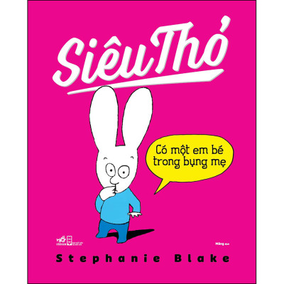 Combo 5 Cuốn "Siêu Thỏ": Ứ Đi Nha Sĩ Đâu + Em Bé Cưng + Con Muốn Ăn Mì + Con Muốn Cái Đó + Có Một Em Bé Trong Bụng Mẹ