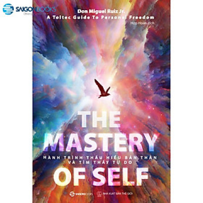 SÁCH - Hành trình thấu hiểu bản thân và tìm thấy tự do (The mastery of self) - Tác giả Don Miguel Ruiz Jr
