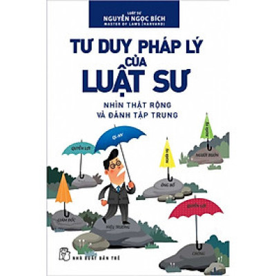 Sách Hay Thay Đổi Tư Duy Để Thành Công: Tư Duy Pháp Lý Của Luật Sư 