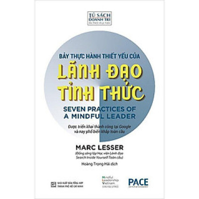 Sách - Bảy Thực Hành Thiết Yếu Của Lãnh Đạo Tỉnh Thức - Marc Lesser - Pace Books