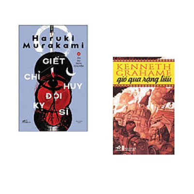 Combo 2 cuốn sách: Giết Chỉ Huy Đội Kỵ Sĩ, Tập 2: Ẩn Dụ Dịch Chuyển +  Gió qua rặng liễu
