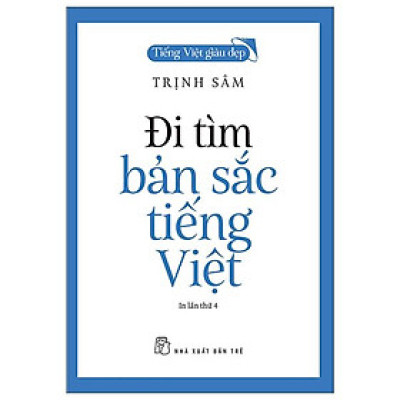 Tiếng Việt Giàu Đẹp - Đi Tìm Bản Sắc Tiếng Việt